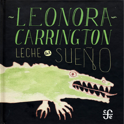 Libro Leche del sueño de Leonora Carrington – Fondo de Cultura Económica de  Argentina