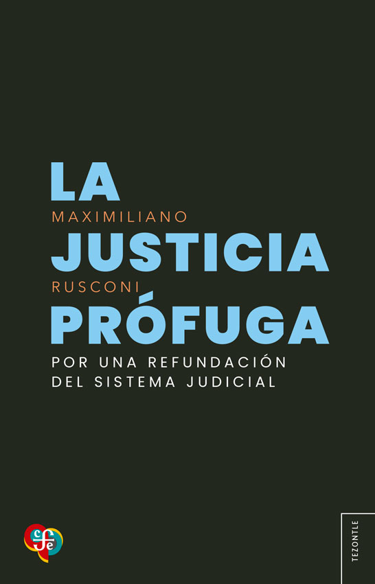 La justicia prófuga. Por una refundación del sistema judicial